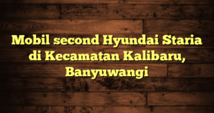 Mobil second Hyundai Staria di Kecamatan Kalibaru, Banyuwangi