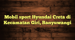 Mobil sport Hyundai Creta di Kecamatan Giri, Banyuwangi