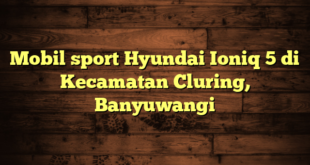 Mobil sport Hyundai Ioniq 5 di Kecamatan Cluring, Banyuwangi