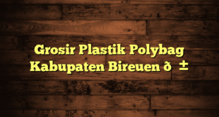 Grosir Plastik Polybag Kabupaten Bireuen 🌱