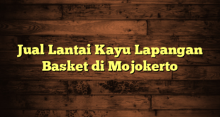 Jual Lantai Kayu Lapangan Basket di Mojokerto