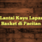 Jual Lantai Kayu Lapangan Basket di Pacitan