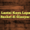 Pusat Lantai Kayu Lapangan Basket di Gianyar